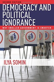 Democracy and Political Ignorance: Why Smaller Government is Smarter