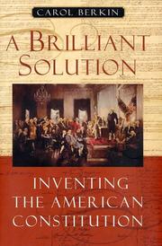 A Brilliant Solution: Inventing the American Constitution
