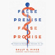 False Premise, False Promise: The Disastrous Reality of Medicare for All